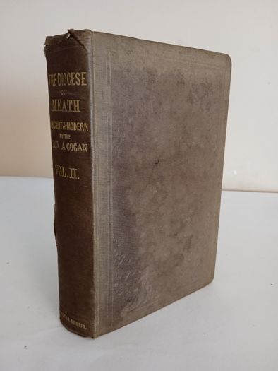 The Diocese of Meath Ancient and Modern (Vol. II) by Rev. A. Cogan (HQ131)