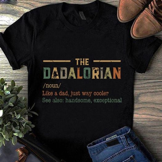 The dadalorian noun like a dad, just way cooler starwars t-shirt