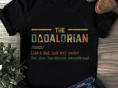 The dadalorian noun like a dad, just way cooler starwars t-shirt