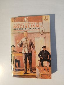 A Short History of Socialism by George Lichtheim