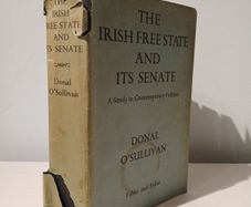 The Irish Free State and Its Senate by Donal O'Sullivan 1940 Edition
