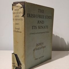 The Irish Free State and Its Senate by Donal O'Sullivan 1940 Edition