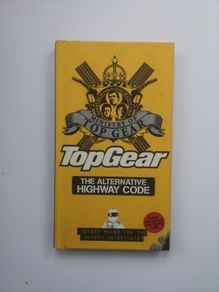 TopGear  The Alternative Highway Code  Compiled by Richard Porter and Paul Powell  Ministry of Top Gear