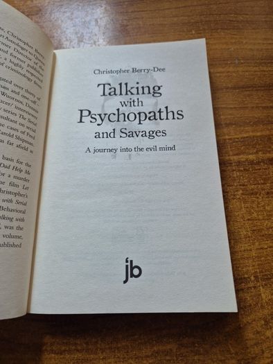 Talking with Psychopaths and Savages. A journey into the evil mind. Christopher Berry-Dee