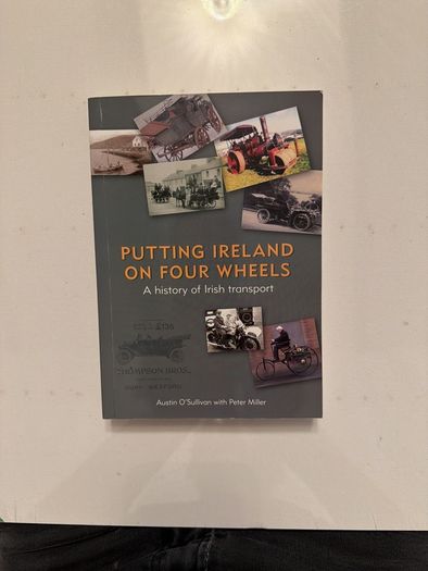 Putting Ireland on Four Wheels. A History of Irish Transport. Austin O'Sullivan. Softcover.