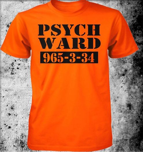 Psych Ward t-shirt halloween costume t-shirts cool funny slogan t-shirt