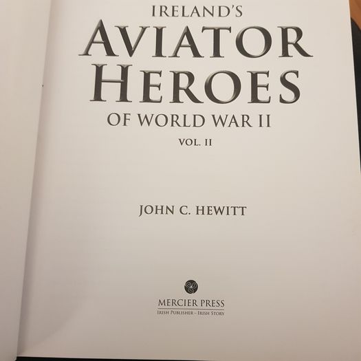 Ireland Aviator Heroes Of World War Two  By John C Hewitt. In Mint Condition C/w Dust Jacket.