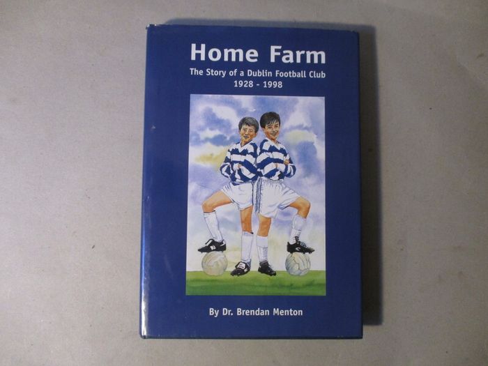Home Farm, The Story Of A Dublin Football Club 1928 - 1998