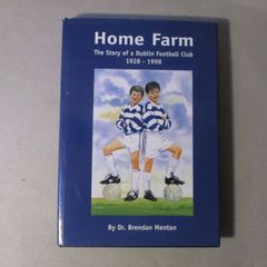 Home Farm, The Story Of A Dublin Football Club 1928 - 1998