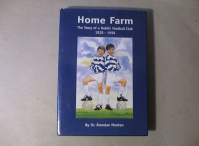 Home Farm, The Story Of A Dublin Football Club 1928 - 1998