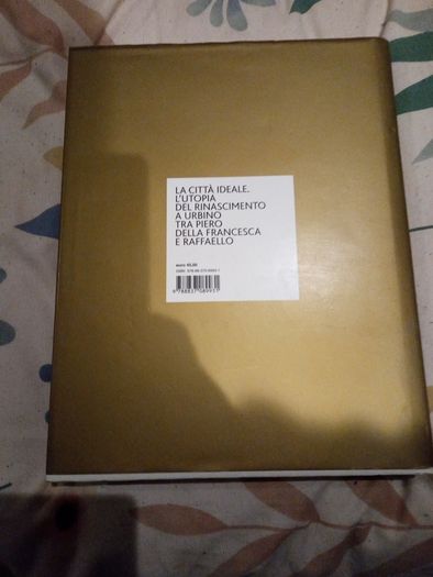 2012 Original Italian Edition La Citta Ideale L'utopia Del Rinascimento a Urbino tra Piero della francesca E Raffaello