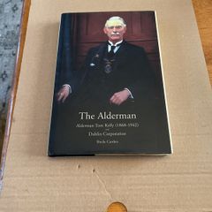Tom Kelly - The Alderman by Sheila Varden. 1st Edition