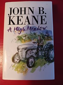 John B. Keane / A High Meadow/ 1st edition / 1994/
