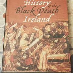A History Of The Black Death In Ireland by Maria Kelly