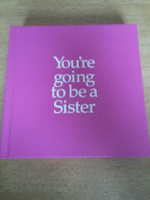 You're going to be a sister