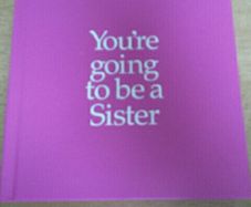 You're going to be a sister