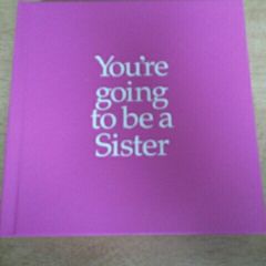 You're going to be a sister