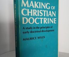 The Making of Christian Doctrine: A study in the Principles of Early Doctrinal Development by Maurice Wiles (HQ403)