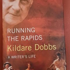 Kildare Dobbs / Running the Rapids / A Writers Life/ 1st edition/ Lilliput