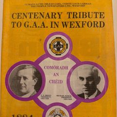 Wexford Centenary Tribute to G.A.A. 1884-1984.
