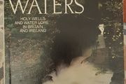 Sacred Waters: Holy Wells And Water Lore In Britain And Ireland by Janet And Colin Bord