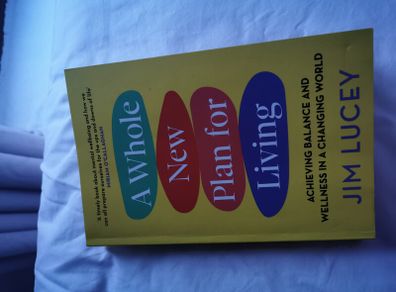 A whole new plan for living by Jim Lucey