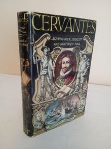 Cervantes: Adventurer, Idealist and Destiny's Fool by Sebastian Juan Arbo (GT179)