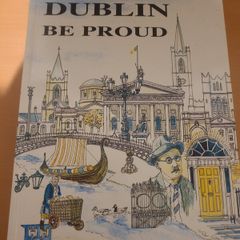 Dublin be Proud - by Pat Liddy