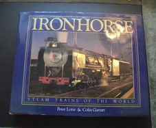 'Ironhorse: Steam Trains of the World' by Peter Lorie & Colin Garrantt