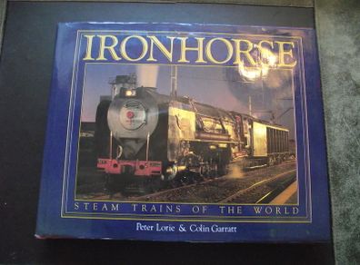 'Ironhorse: Steam Trains of the World' by Peter Lorie & Colin Garrantt