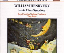 Free Postage! William Henry Fry : Santa Claus Symphony. CD.