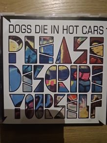 Dogs Die In Hot Cars. Please Discribe Youself.