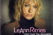 Leann Rimes - Can't Fight The Moonlight (theme From Coyote Ugly)