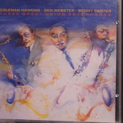 Coleman Hawkins, Ben Webster, Benny Carter - Three Great Swing Saxophones CD