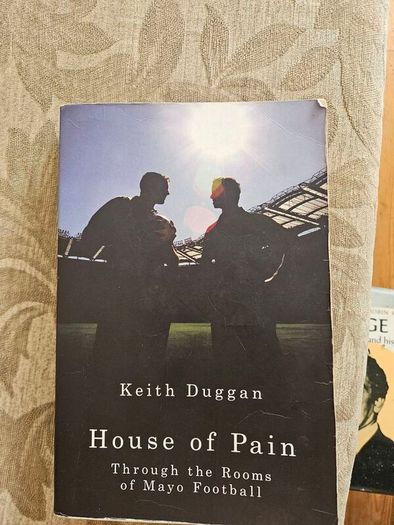 Mayo G.A.A. Fans. A Book You Will Enjoy Reading Now . House Of Pain . Through The Rooms Of Mayo Football. By Keith Duggan. First Edition Paperback In Good Condition   See Photos For Same.