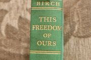 This Freedom Of Ours. By Frank Birch. 1937 First Edition Hardback In Good Condition. See Photos For Same.