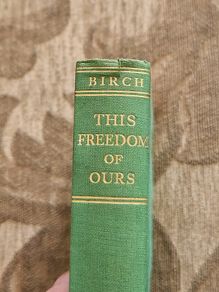 This Freedom Of Ours. By Frank Birch. 1937 First Edition Hardback In Good Condition. See Photos For Same.