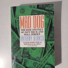 Mad Dog - The Rise and Fall of Jeff Beck and Wall Street by Anthony Bianco