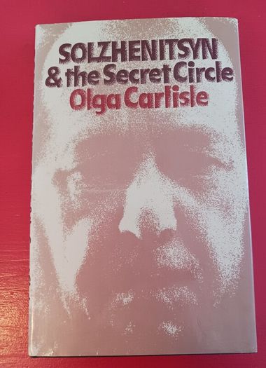 SOLZHENITSYN & the Secret Circle/ Olga Carlisle/ 1978/ 1st edition
