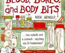 Horrible Science - Blood, Bones and Body Bits, Nick Arnold