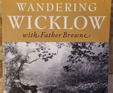 Wandering Wicklow With Father Browne. Edited By Robert O' Byrne. Large Volume Paperback In Very Good Condition.
