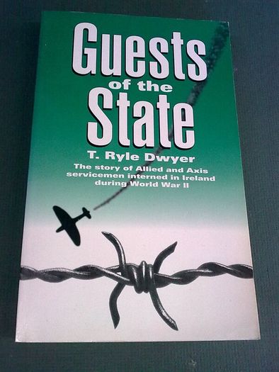 Guests of the state Allied and Axis servicemen interned in Ireland during WW2