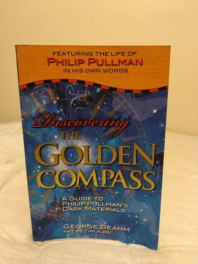 Discovering The Golden Compass, A Guide To Philip Pullman's Dark Materials