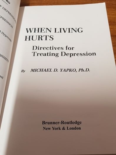 When Living Hurts: Directives For Treating Depression, Michael D. Yapko