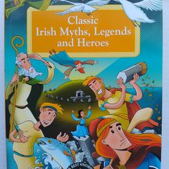Classic Irish Myths, Legends and Heroes