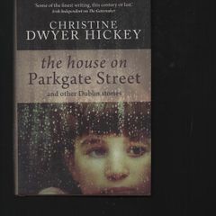 The House on Parkgate Street. Christine Dwyer Hickey. "Signed"