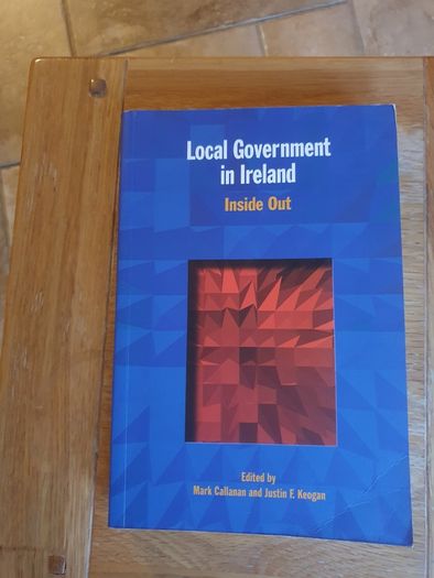 Local Government in Ireland - Inside Out by Mark Callanan & Justin F. Keogan, Institute of Public Administraton.