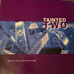 Tainted Two This Is Not A Dream Song Original 1990 German 12 inch Dance Street