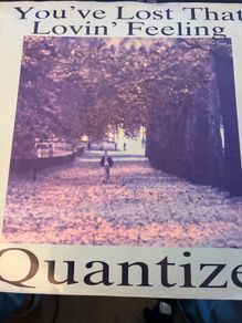 Quantize You've Lost That Lovin' Feelin'
