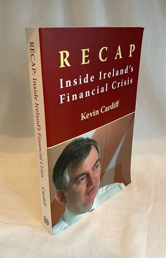 Kevin Cardiff - Recap: Inside Ireland's Financial Crisis